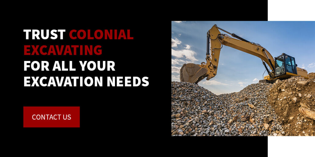 Trust Colonial Excavating for all your excavation needs.