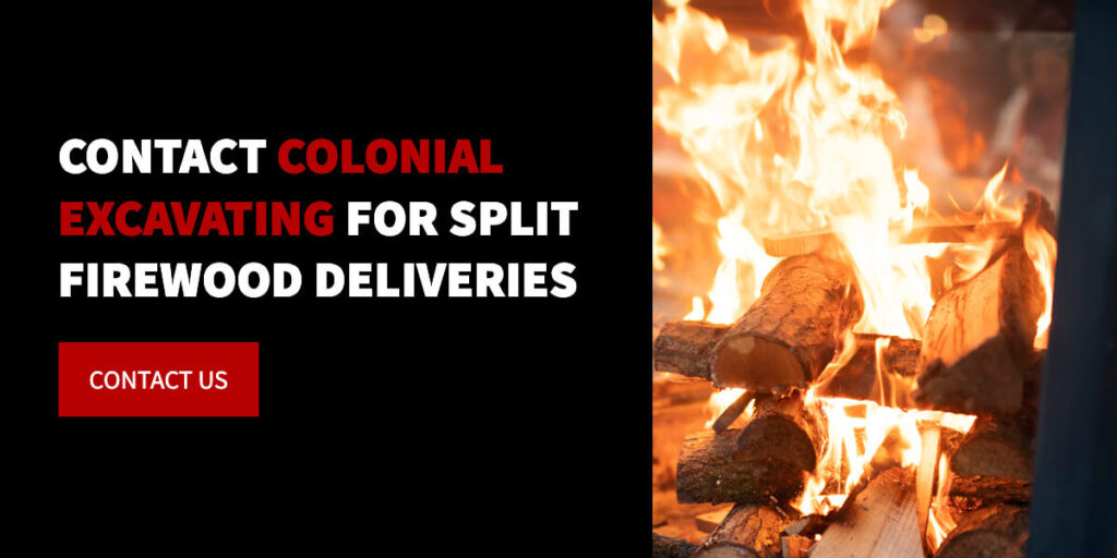 Contact Colonial Excavating for Split Firewood Deliveries in the Capital Region of New York
